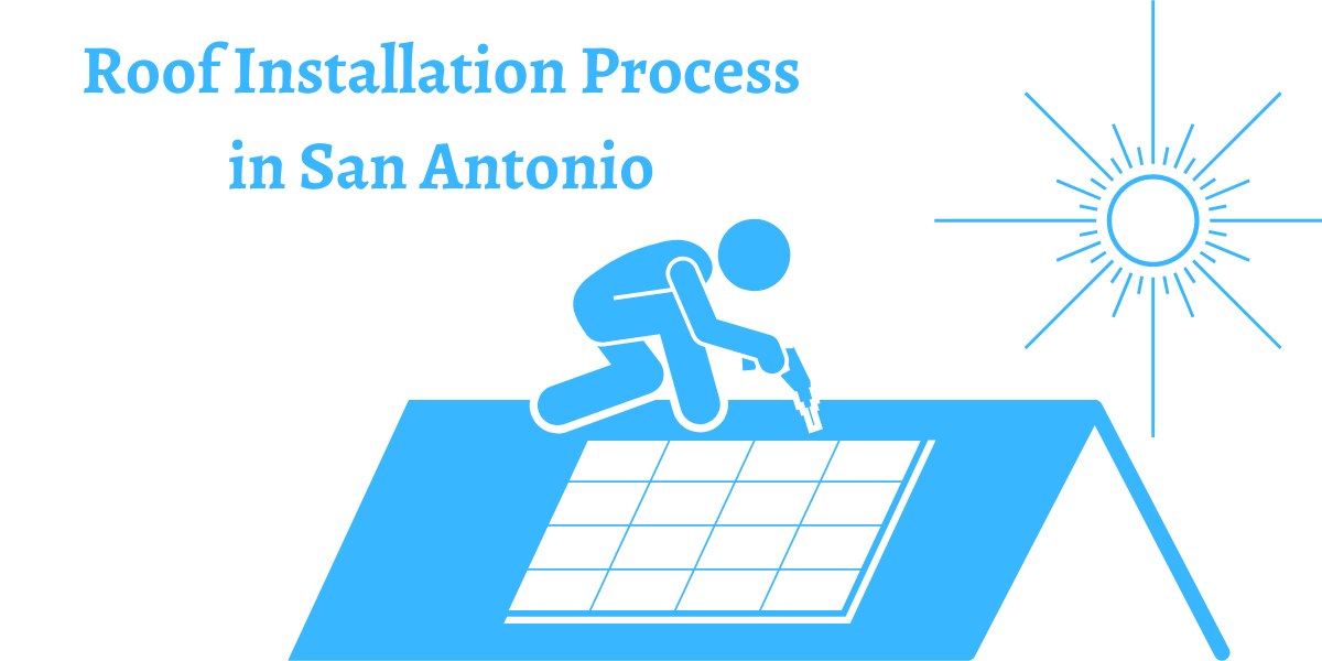 Roof Installation Process in San Antonio