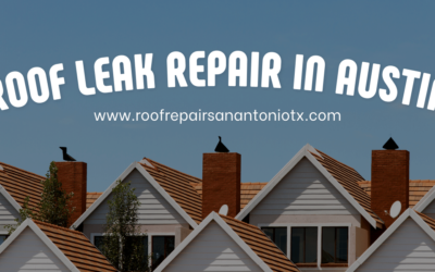 Roof Leak Repair in Austin | How to Spot, Fix, and Prevent Damage