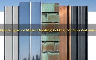 Which Type of Metal Roofing is Best for San Antonio?