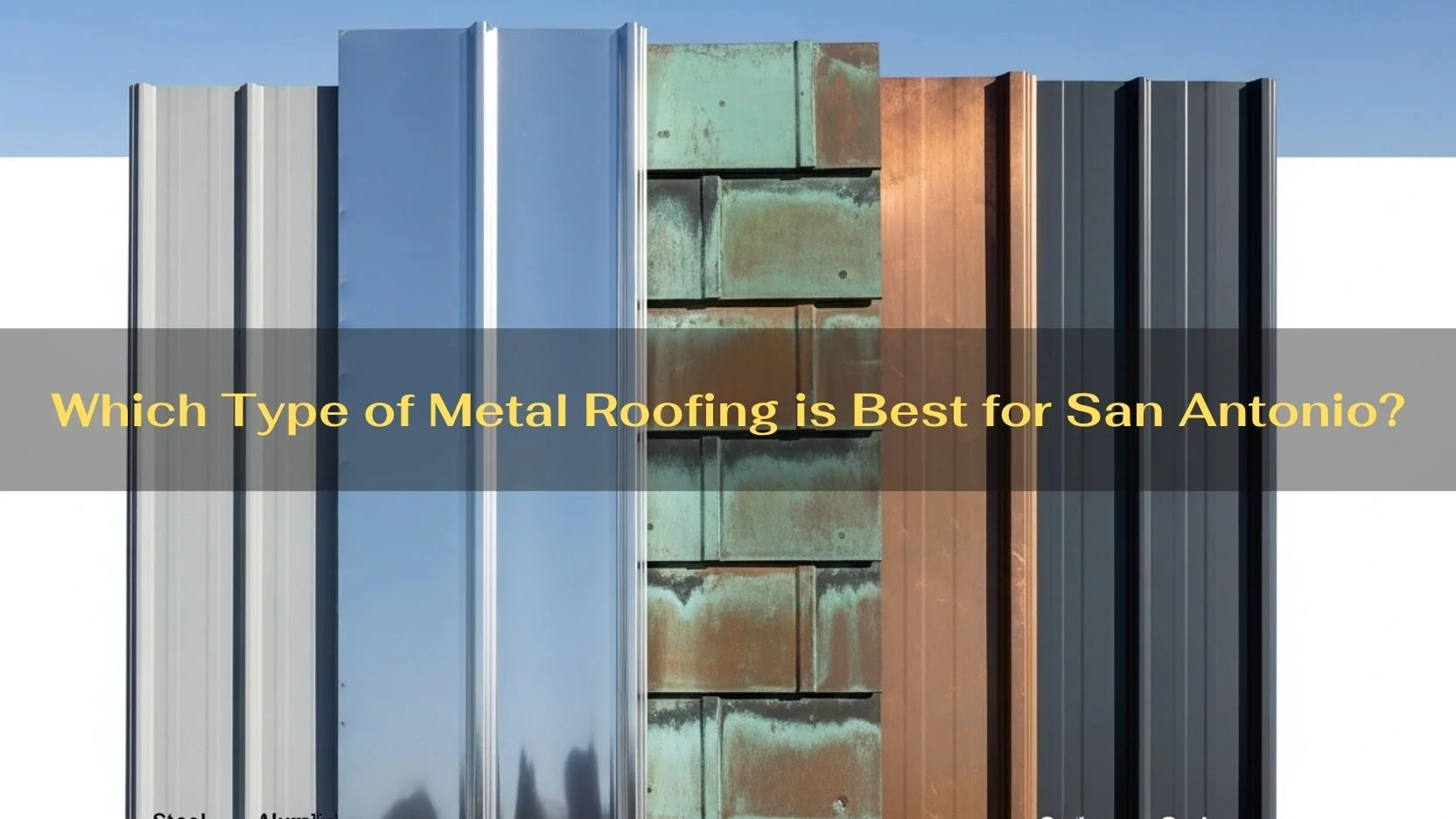 Which Type of Metal Roofing is Best for San Antonio