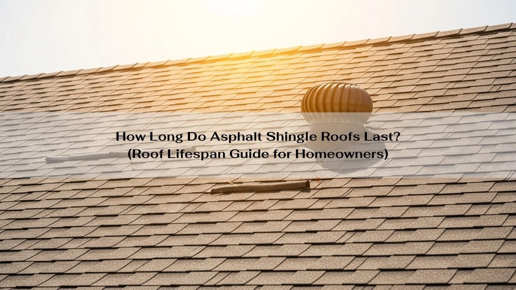 How Long Do Asphalt Shingle Roofs Last
