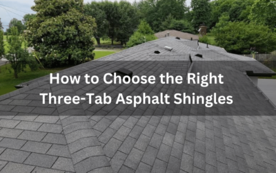 How to Choose the Right Three-Tab Asphalt Shingles: A Guide for Homeowners