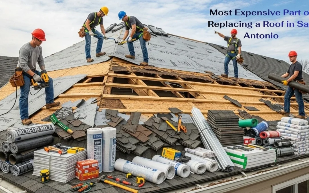 Most Expensive Part of Replacing a Roof in San Antonio