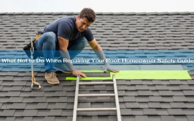 What Not to Do When Repairing Your Roof: Homeowner Safety Guide