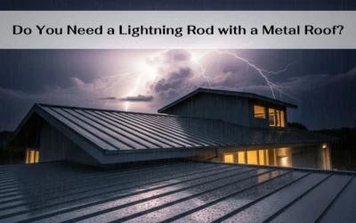 Do You Need a Lightning Rod with a Metal Roof?