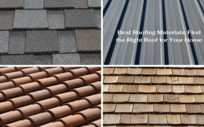 Best Roofing Materials: Find the Right Roof for Your Home