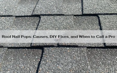 Roof Nail Pops: Causes, DIY Fixes, and When to Call a Pro