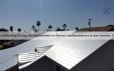 Cool Roofing: Energy-Saving Benefits For Homes And Businesses In San Antonio, TX