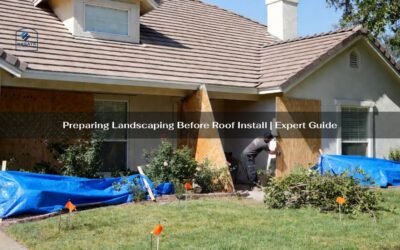 Preparing Landscaping Before Roof Install | Expert Guide