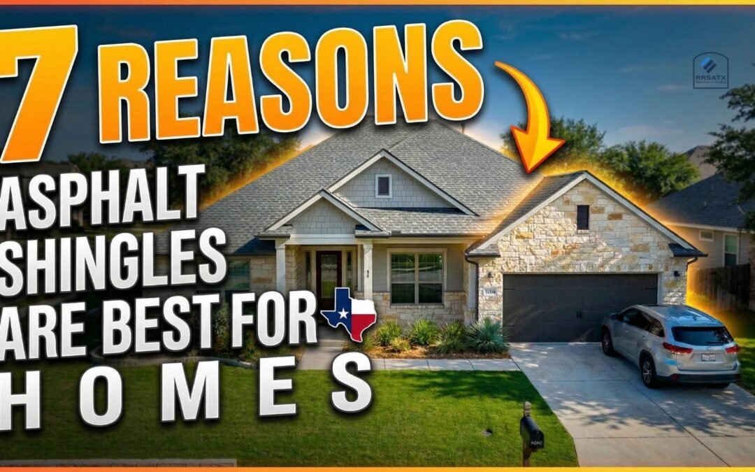 7 Reasons Asphalt Shingles Are Best For Texas Homes
