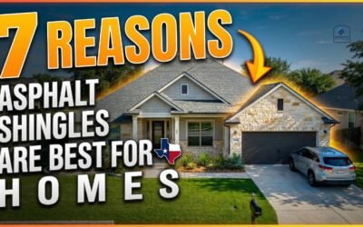 7 Reasons Asphalt Shingles Are Best For Texas Homes