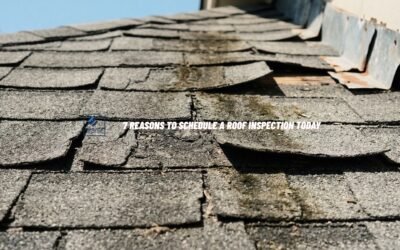 7 Reasons To Schedule A Roof Inspection Today