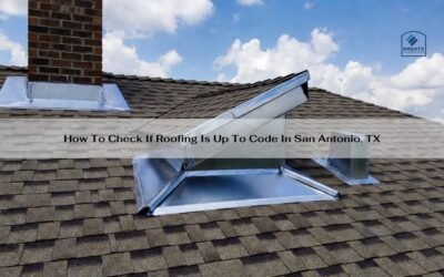 How To Check If Roofing Is Up To Code In San Antonio, TX