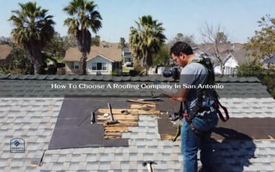 How To Choose A Roofing Company In San Antonio
