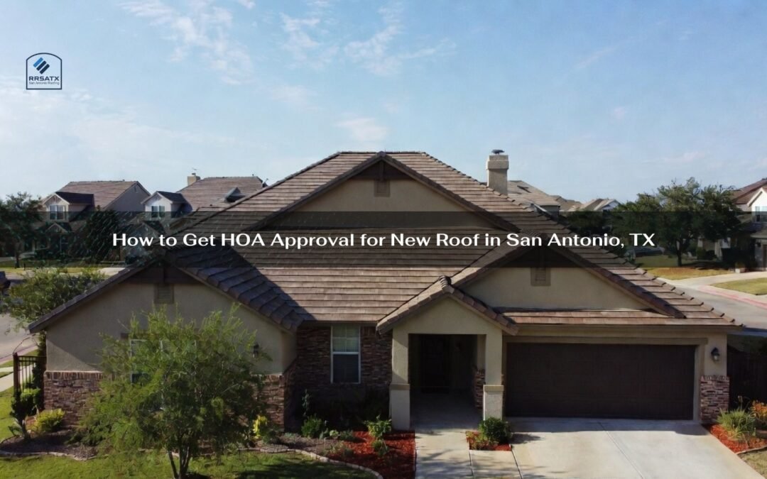 How To Get HOA Approval For New Roof In San Antonio, TX