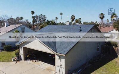 New Roof For Garage Or Shed: Cost, Materials, And What San Antonio Homeowners Should Know