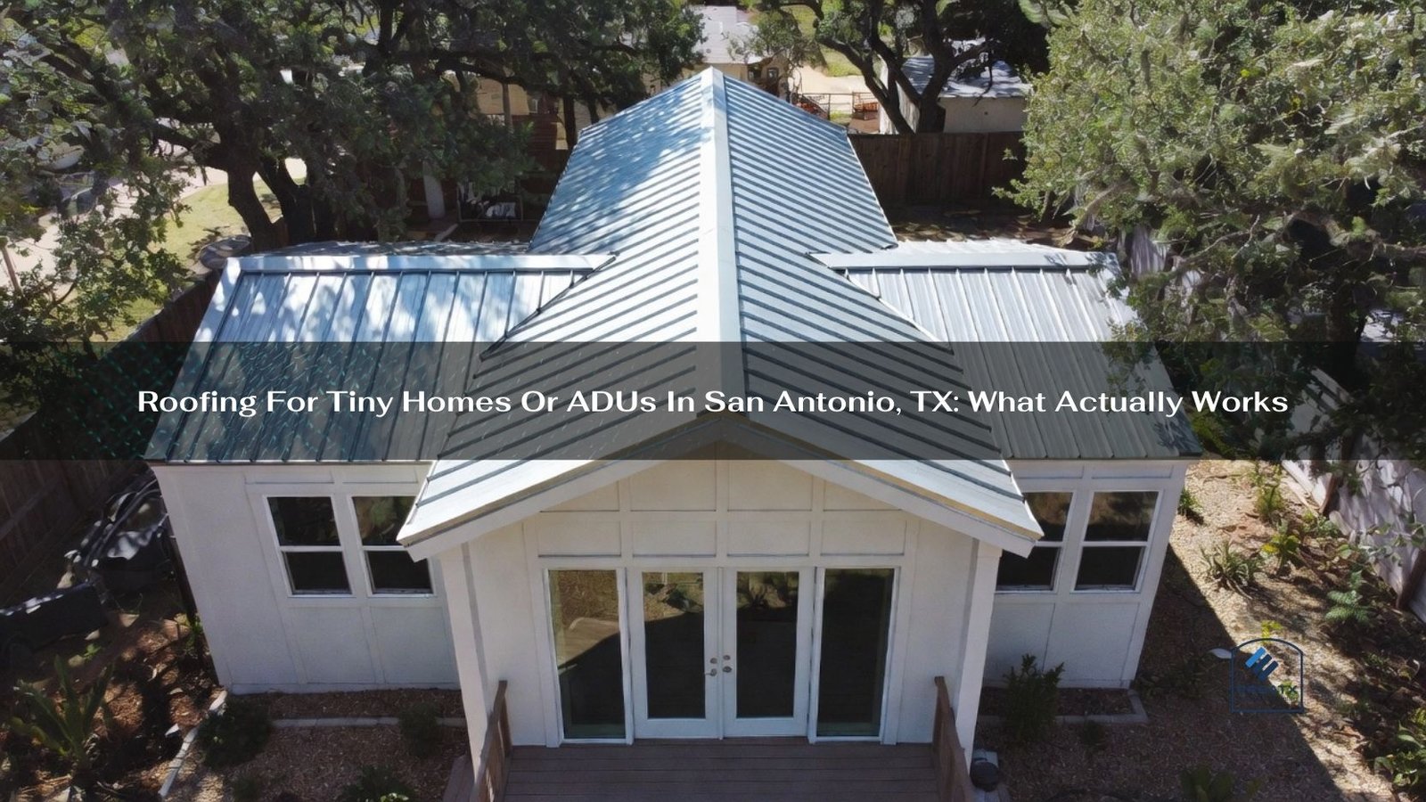 Roofing for Tiny Homes or ADUs
