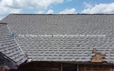 Top 10 Signs You Need Roof Replacement | San Antonio Guide