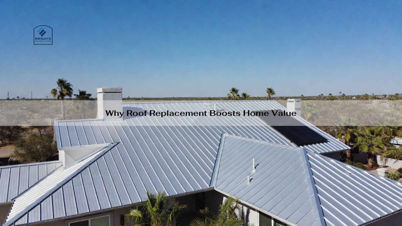 Why Roof Replacement Boosts Home Value