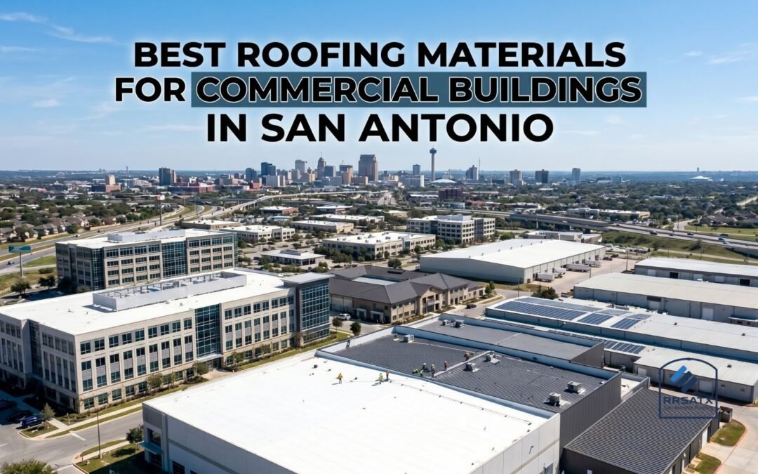 Best Roofing Materials For Commercial Buildings In San Antonio