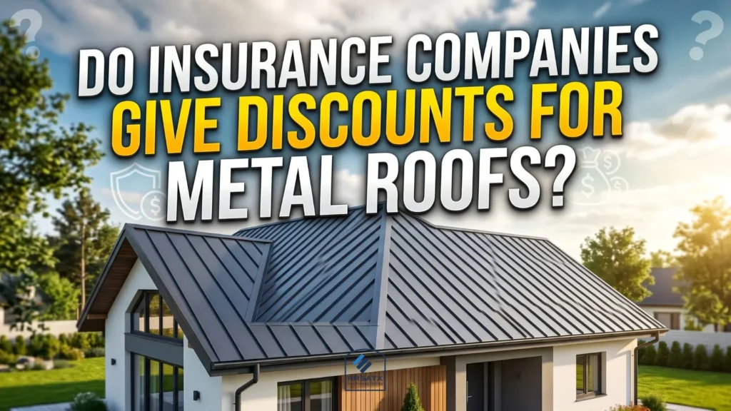 Do insurance companies give discounts for metal roofs