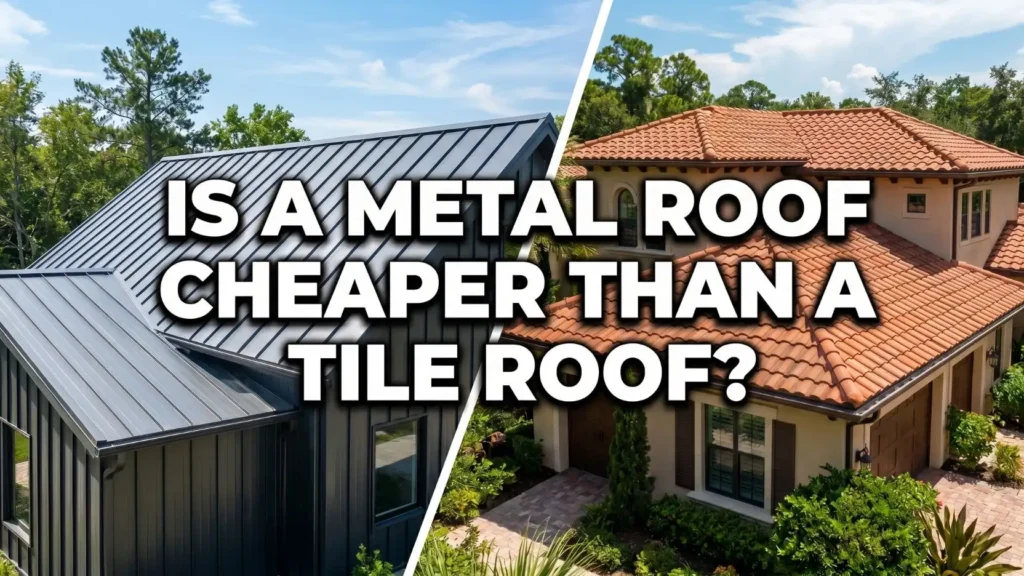 Is A Metal Roof Cheaper Than A Tile Roof