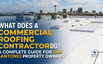 What Does A Commercial Roofing Contractor Do? A Complete Guide For San Antonio Property Owners